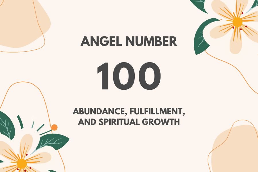 Angel Number 100: Divine Signs for New Beginnings and Abundance