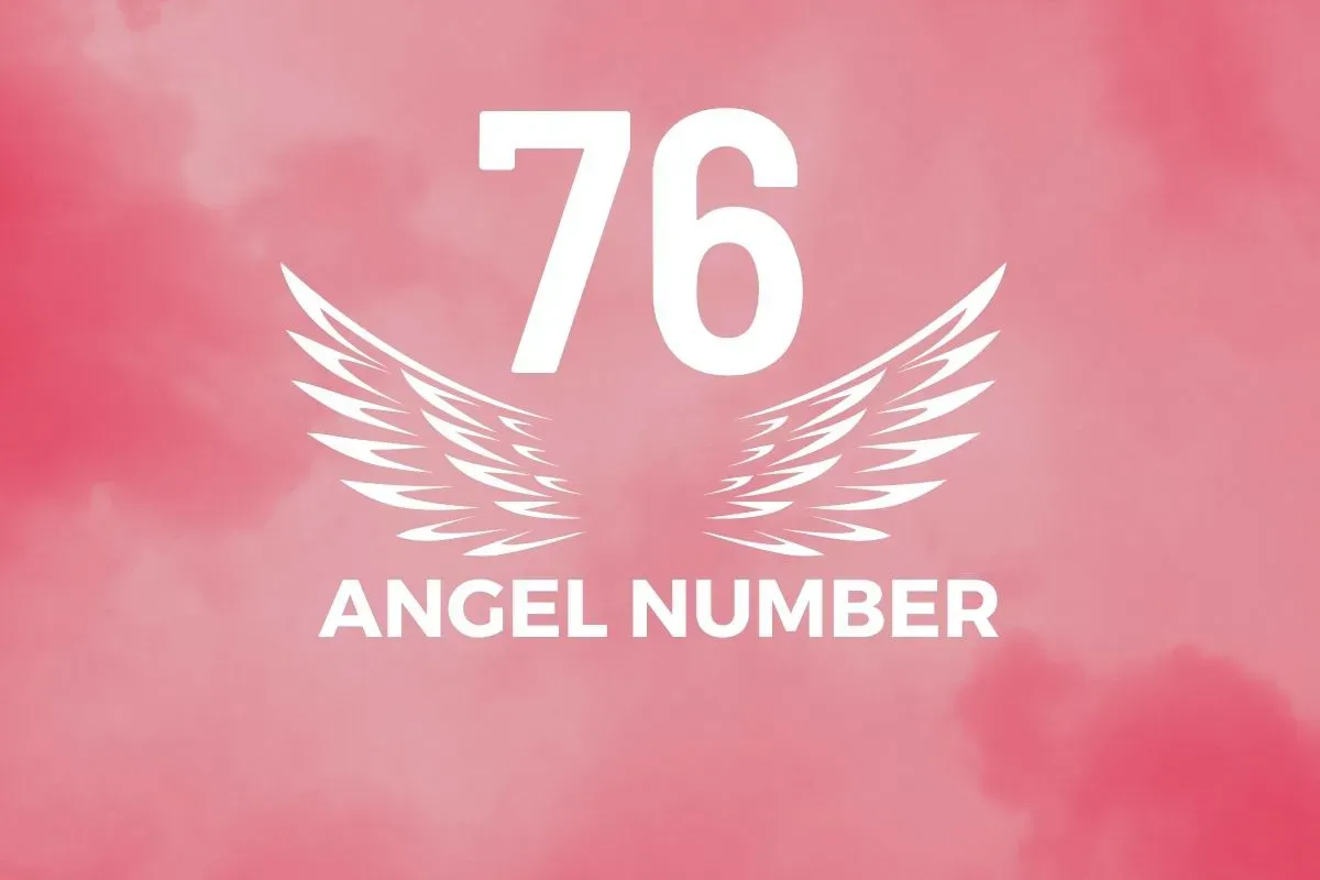 Unlocking the Secrets of 76 Angel Number: A Simple Guide