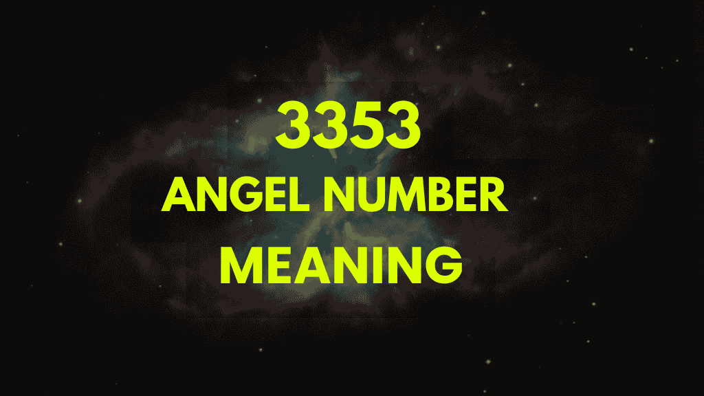 Why You Keep Seeing Angel Number 3353: Insights and Spiritual Significance