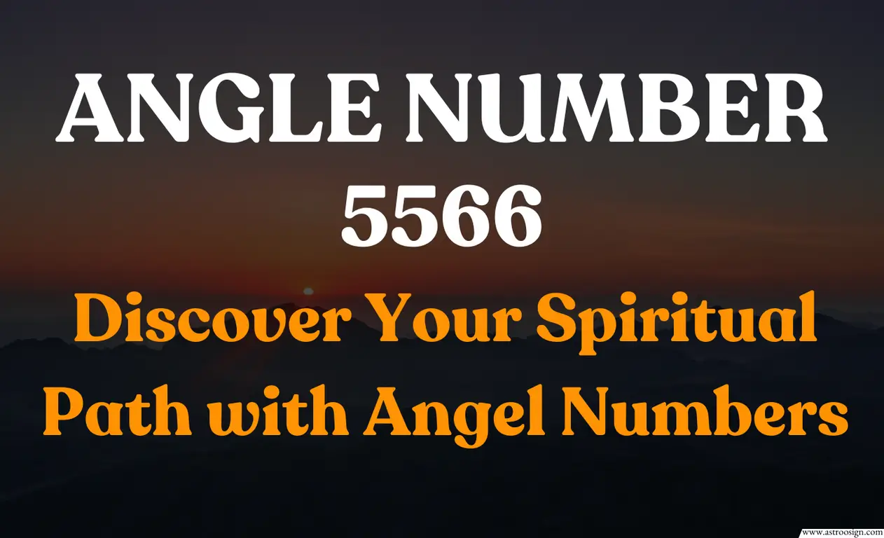 The Meaning of 5566 Angel Number: Spiritual Growth and Transformation