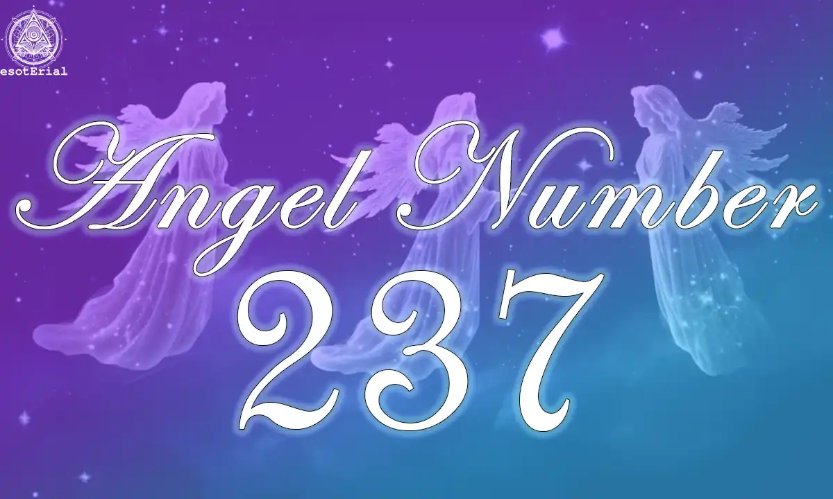 Why You Keep Seeing Angel Number 237: Unlock Its Divine Message