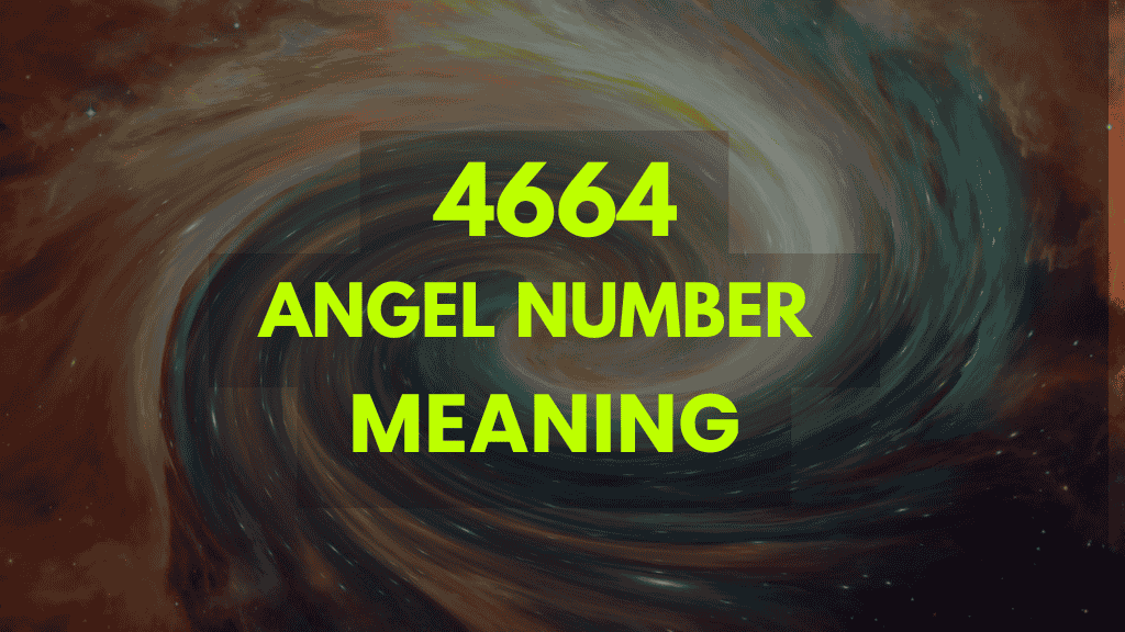 Discover the Spiritual Significance of Angel Number 4664