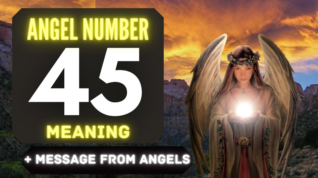 Angel Number 45: Unlocking the Meaning of Personal Growth, Success, and Spiritual Guidance