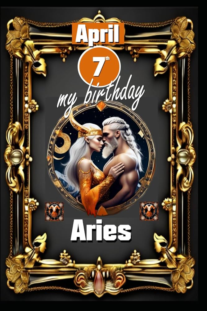 April 7th Birthday Horoscope: Discover Your Aries Traits and Future Predictions