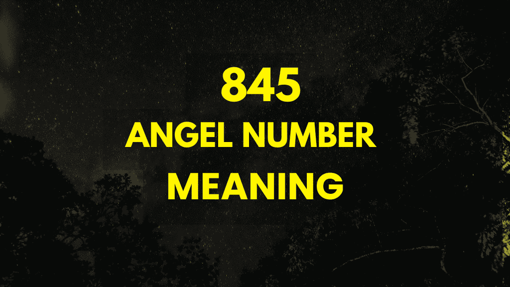 845 Angel Number Meaning: Decoding the Divine Message for You