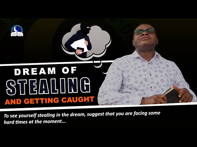 Scared of Stealing in Dreams and Getting Caught? Find Out Why!