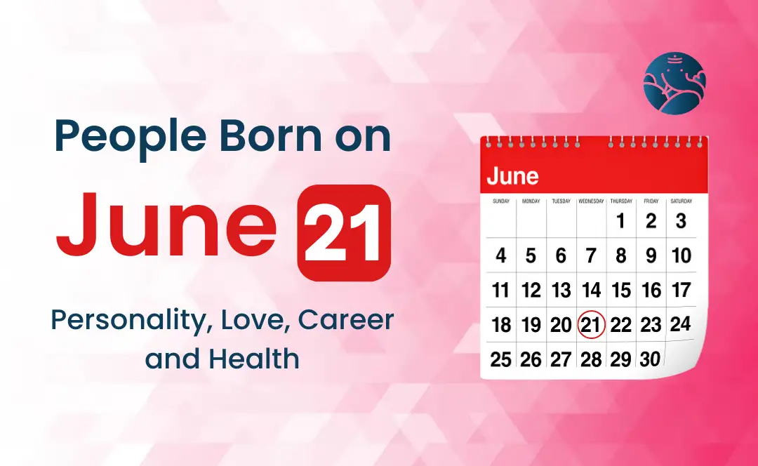 June 21st Birthday Horoscope: Love, Career, and Health Predictions