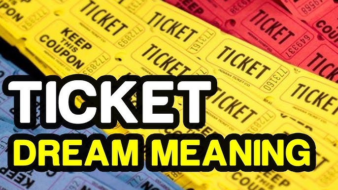 Dream Meaning Ticket: What Does Your Ticket Dream Mean?