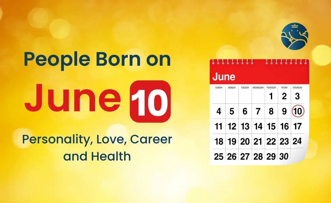 Love, Career, and Health: Horoscope for June 10 Birthday