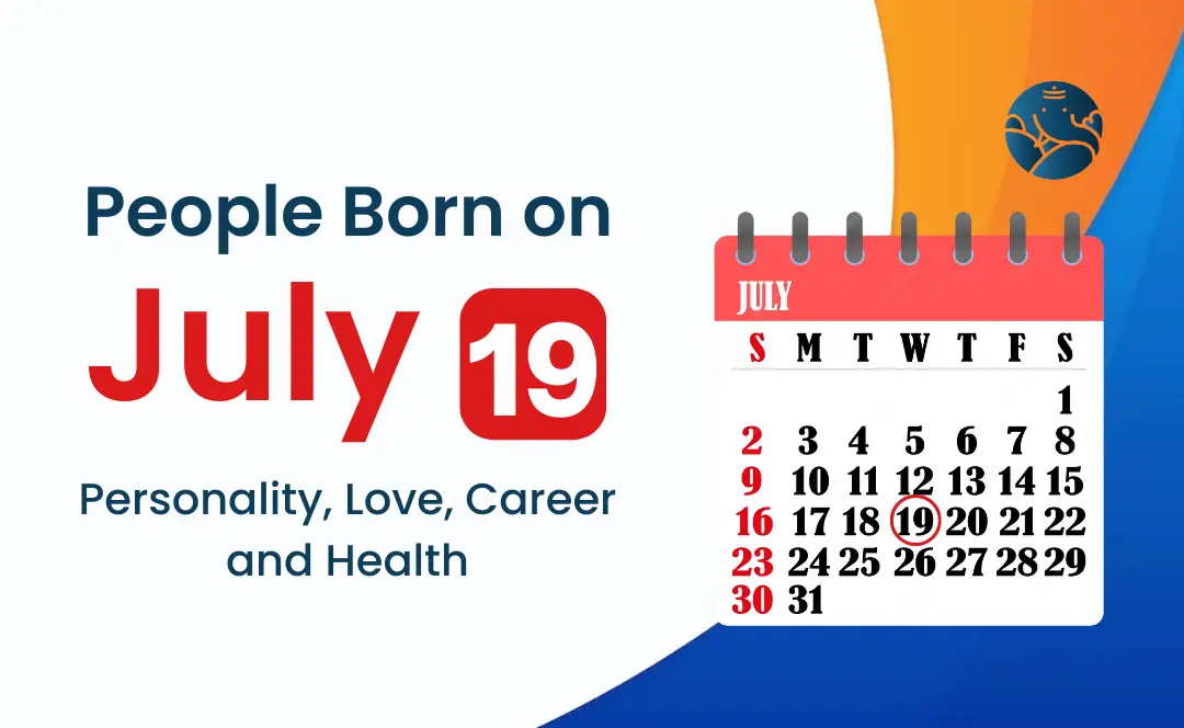 July 19th Birthday Horoscope: Personality, Love, and Career