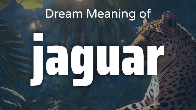 Dream About Jaguar? Find Out Its Hidden Meaning Now